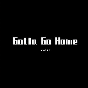 Gotta Go Home (Funky House Mix)封面