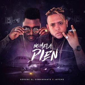 No Me La Dien (feat. KERUBE EL COMANDANTE) (Explicit)