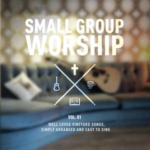 Small Group Worship Vol. 1