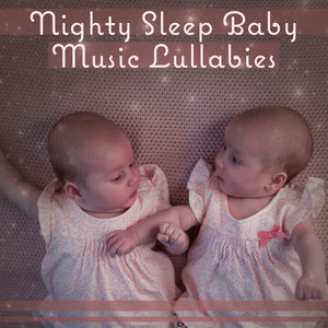 Nighty Sleep Baby Music Lullabies – Relaxing Songs with White Noise, Calm Dream Your Sweet Baby, Slow & Serenity Sounds