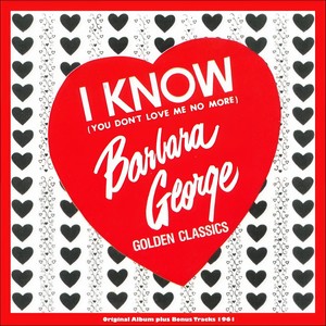 I Know (You Don't Love Me No More)