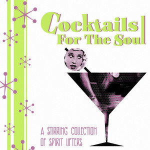 Cocktails for the Soul - A Stirring Collection of Spirit Lifters