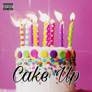 Cake Up (Explicit)