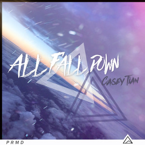 casey tian - All Fall Down