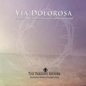 Via Dolorosa - Music From The Italian Baroque To Uplift And Inspire. Lotti: Crucifixus A8 - D. Scarlatti:Stabat Mater - Lotti: Credo - Lotti: Miserere - Caldara: Stabat Mater