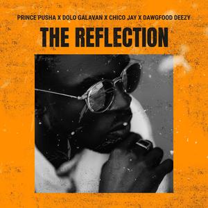 THE REFLECTION (feat. DOLO GALAVAN, CHICO JAY & DAWGFOOD DEEZY) [Explicit]