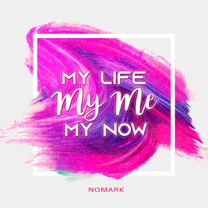 Nomark - My Life, My Me, My Now (Instrumental Version)