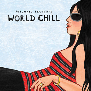 Putumayo Presents World Chill