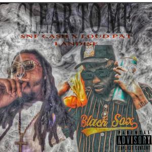 CLEAR TO ME (feat. Loud Pat & Landise) (Explicit)