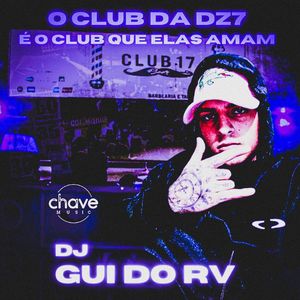 O Club da DZ7 É O Clube Que Elas Amam (Explicit)