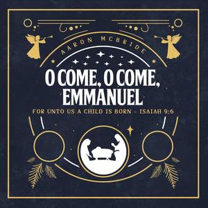 O Come, O Come Emmanuel