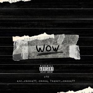 WoW (feat. AxC_CHINGA99, Chinga & TRANCY_CHINGA99) (Explicit)
