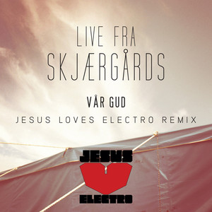 Vår Gud (Jesus Loves Electro Remix) - Single