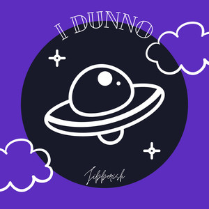 I Dunno (Explicit)