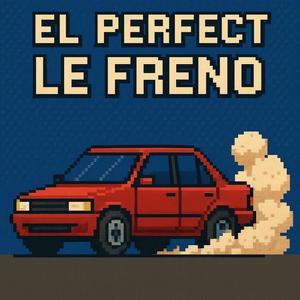 Le Freno (Explicit)