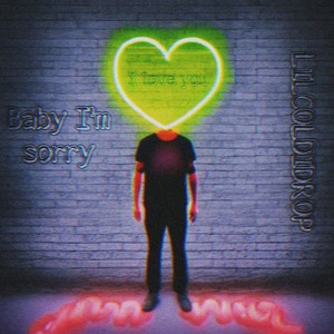 Baby I'm Sorry (Explicit)