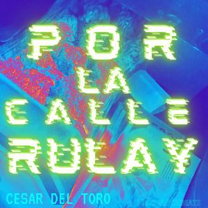 por la calle rulay (Explicit)