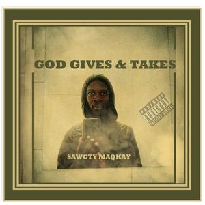 GOD GIVES & TAKES (feat. SAWCTY_MAQKAY) (Explicit)