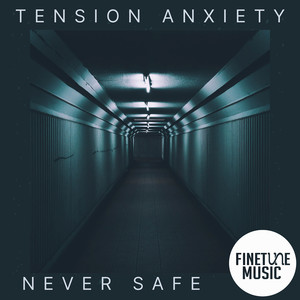 Tension Anxiety - Never Safe