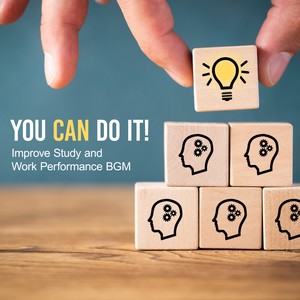 You Can Do It! - Improve Study and Work Performance BGM