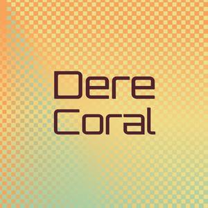 Dere Coral