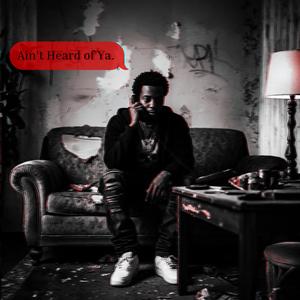 Aint Heard Of Ya (Explicit)