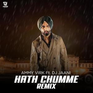 Hath Chumme (feat. Ammy Virk ) (Remix)