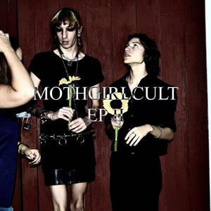 MOTHGIRLCULT :: EP II