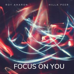 Focus On You (feat. Hilla Peer)