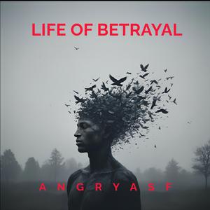 Life of Betrayal (Explicit)