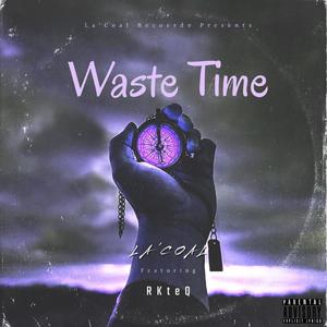 Waste Time (feat. RKteQ) [Explicit]