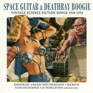 Space Guitar & Deathray Boogie  1930  1954