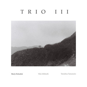 Trio III (feat. Eiko Ishibashi & Tatsuhisa Yamamoto)