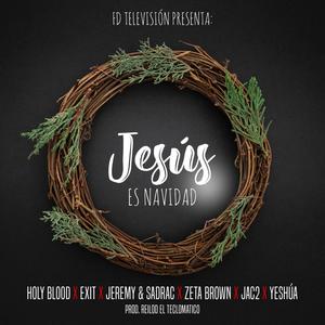 Jesús Es Navidad (feat. Holy Blood, Exit & Zeta Brown)