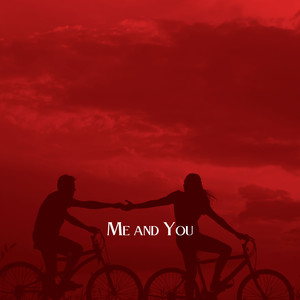 Me and You