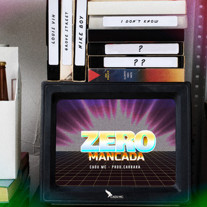 Zero Mancada (Explicit)