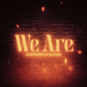 We Are (feat. MOMORYA & Rio Fukai) (Explicit)