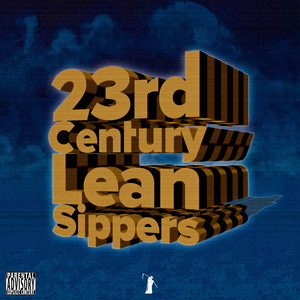 23RD CENTURY LEAN SIPPERS (Explicit)