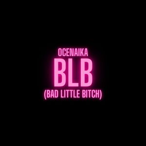 BLB (Bad Little *****) [Explicit]