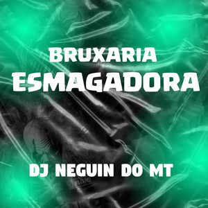 BRUXARIA ESMAGADORA (Explicit)
