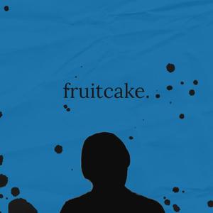 fruitcake. (Explicit)