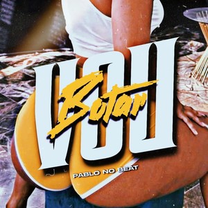Vou Botar (Explicit)