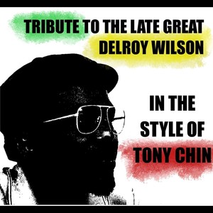 Tribute To The Late Great Delroy Wilson In The Style Of Tony Chin