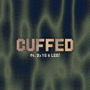 cuffed (feat. 2x16 & LEO!) [Explicit]