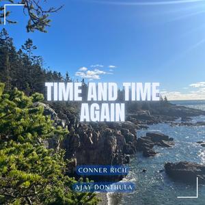 Time and Time Again (feat. Ajay Donthula)