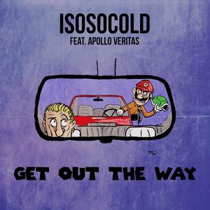 Get Out the Way(feat. Apollo Veritas) (Explicit)