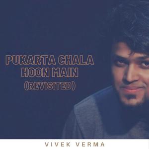 Pukarta Chala Hoon(Revisited)