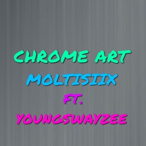 CHROME ART (feat. YOUNGSWAYZEE) [Explicit]