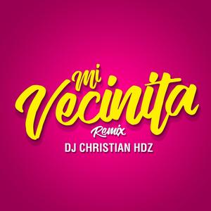 Dj Christian Hdz - Mi Vecinita (Remix)