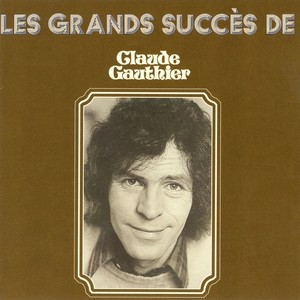 Les grands succès de claude gauthier